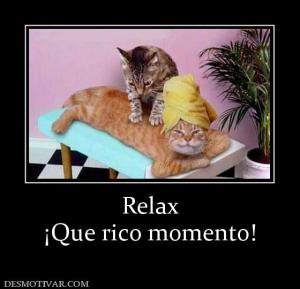 Relax ¡Que rico momento!