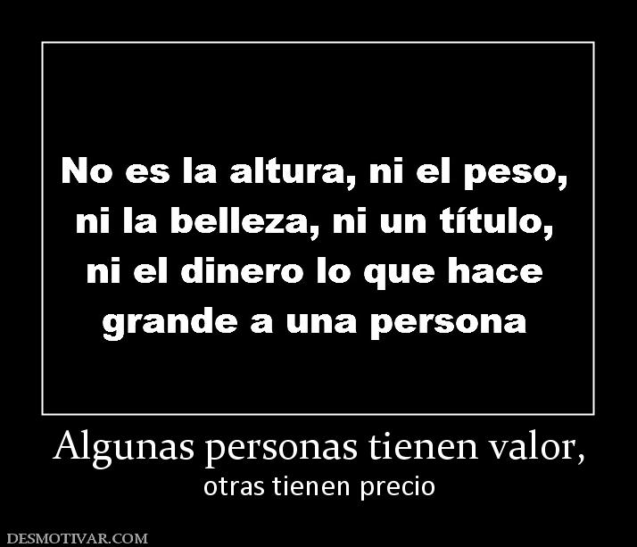 Algunas personas tienen valor, otras tienen precio