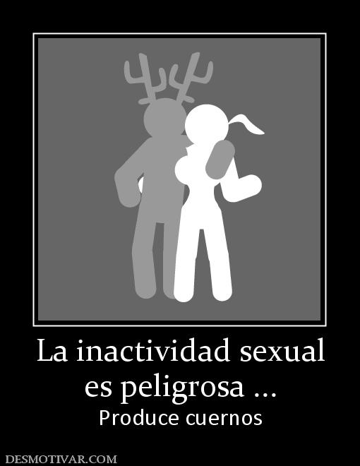 La inactividad sexual es peligrosa ... Produce cuernos