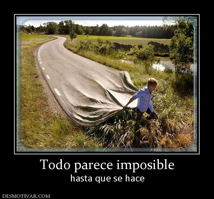 Todo parece imposible hasta que se hace