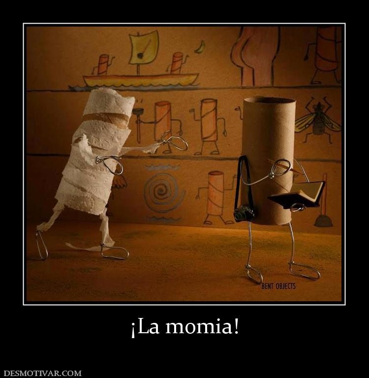 ¡La momia!