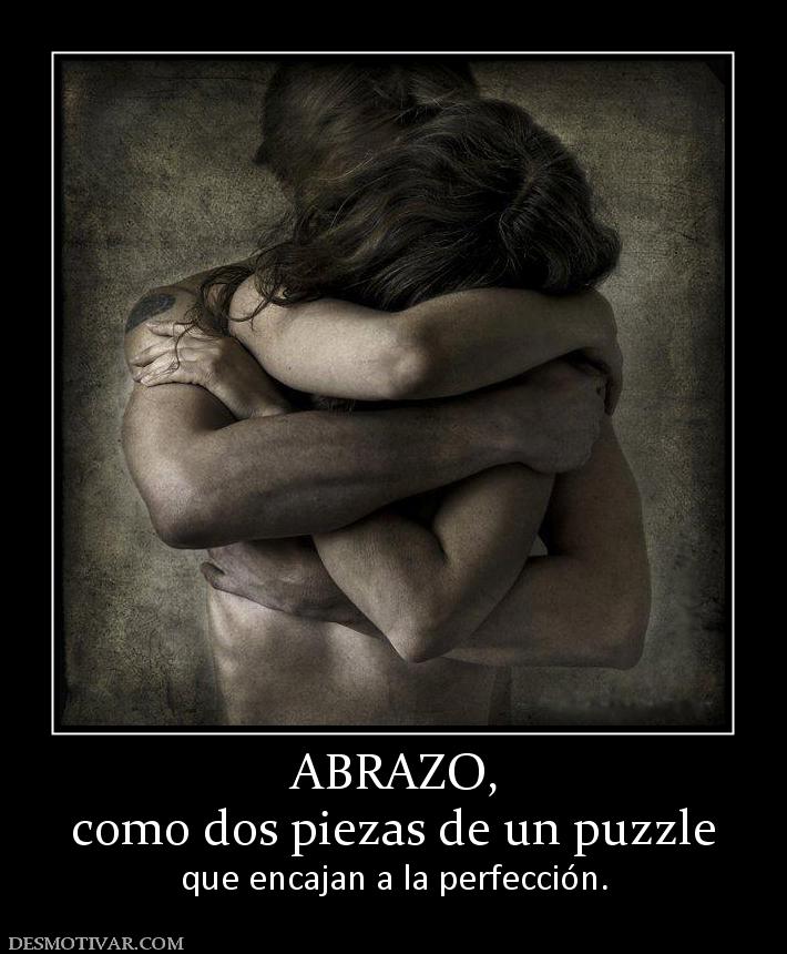 ABRAZO, como dos piezas de un puzzle  que encajan a la perfección.