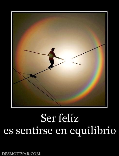 Ser feliz es sentirse en equilibrio