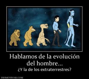 Hablamos de la evolución del hombre... ¿Y la de los extraterrestres?