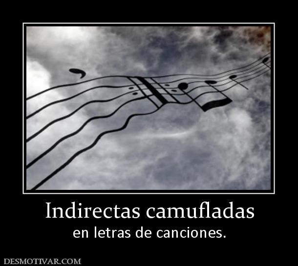 Indirectas camufladas en letras de canciones.