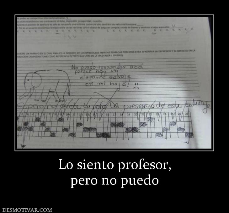 Lo siento profesor, pero no puedo