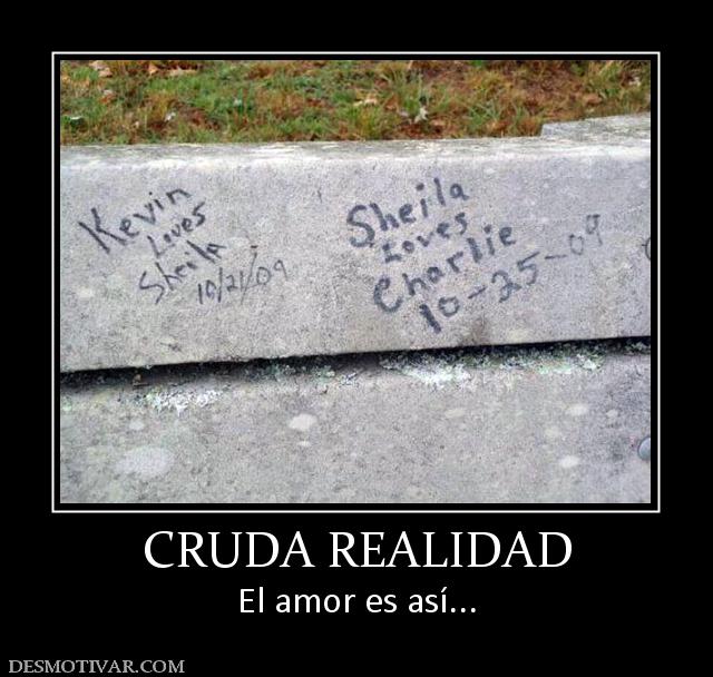 CRUDA REALIDAD El amor es así...