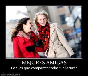 MEJORES AMIGAS Con las que compartes todas tus locuras