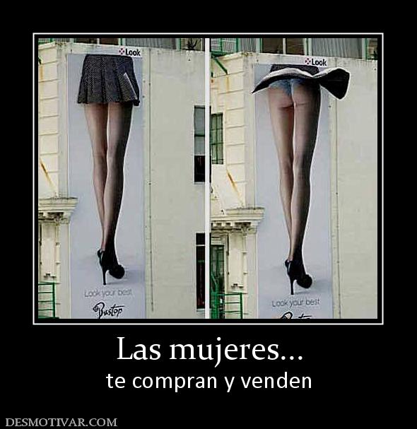 Las mujeres... te compran y venden