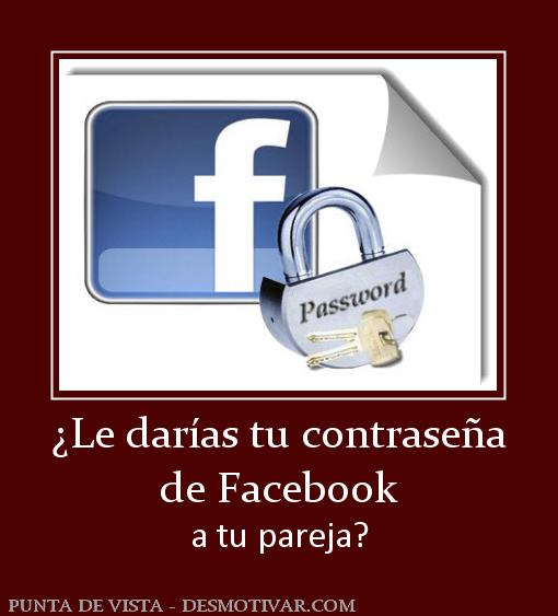 ¿Le darías tu contraseña de Facebook a tu pareja?