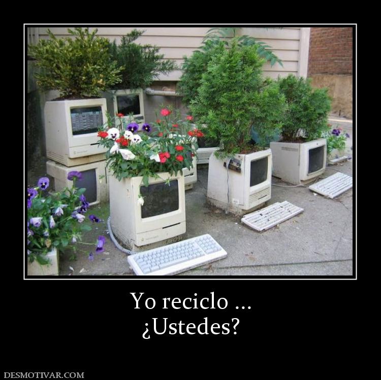 Yo reciclo ... ¿Ustedes?