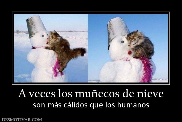 A veces los muñecos de nieve son más cálidos que los humanos