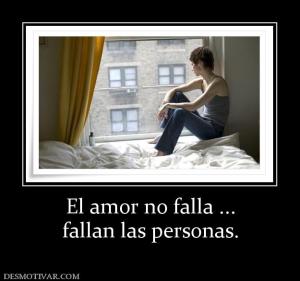 El amor no falla ... fallan las personas.