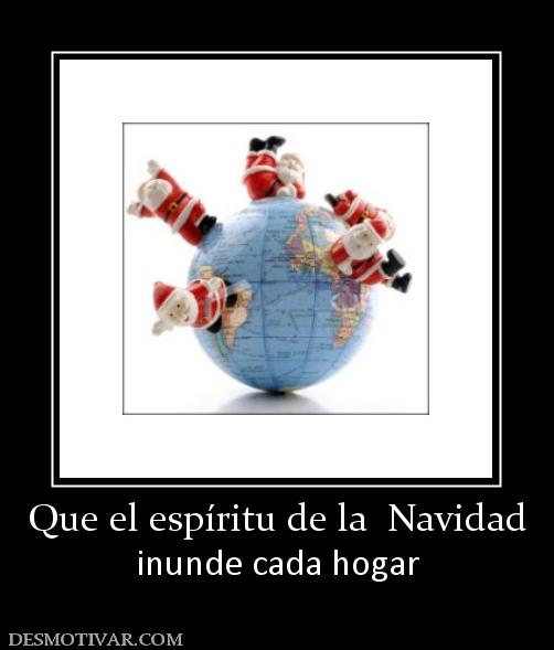 Que el espíritu de la  Navidad inunde cada hogar