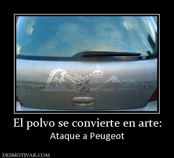 El polvo se convierte en arte: Ataque a Peugeot