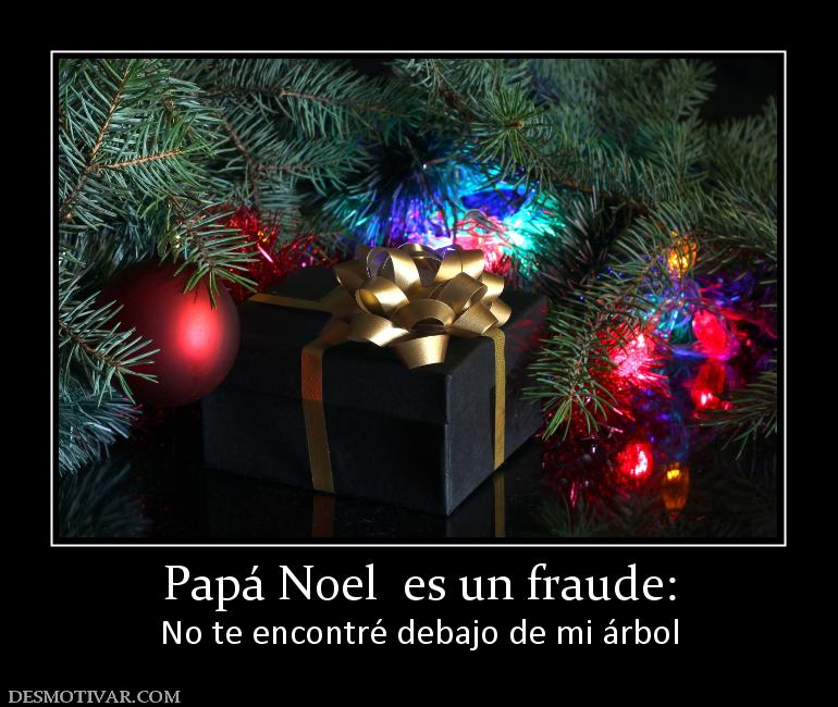 Papá Noel  es un fraude: No te encontré debajo de mi árbol