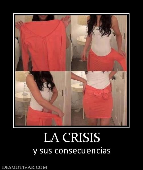 LA CRISIS y sus consecuencias