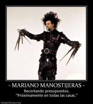 - MARIANO MANOSTIJERAS - Recortando presupuestos.