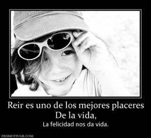 Reir es uno de los mejores placeres De la vida, La felicidad nos da vida.