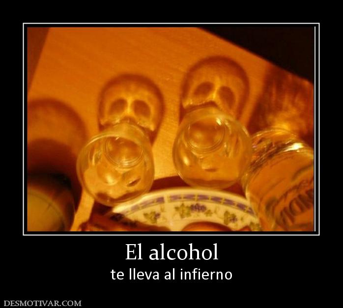 El alcohol te lleva al infierno