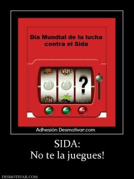 SIDA: No te la juegues!