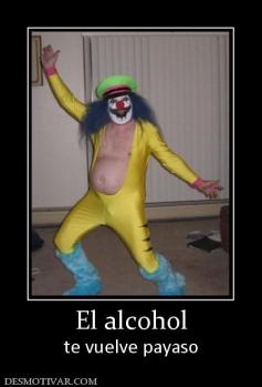 El alcohol te vuelve payaso