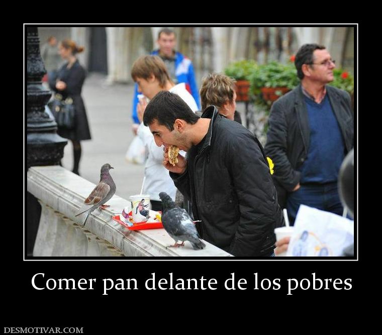 Comer pan delante de los pobres