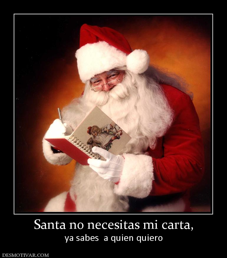 Santa no necesitas mi carta, ya sabes  a quien quiero