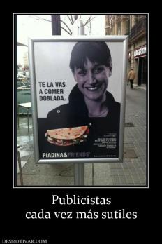 Publicistas cada vez más sutiles