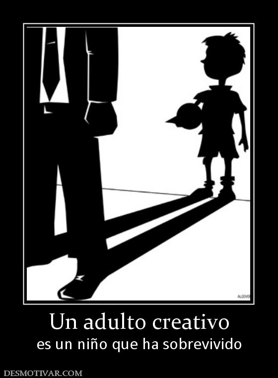 Un adulto creativo es un niño que ha sobrevivido