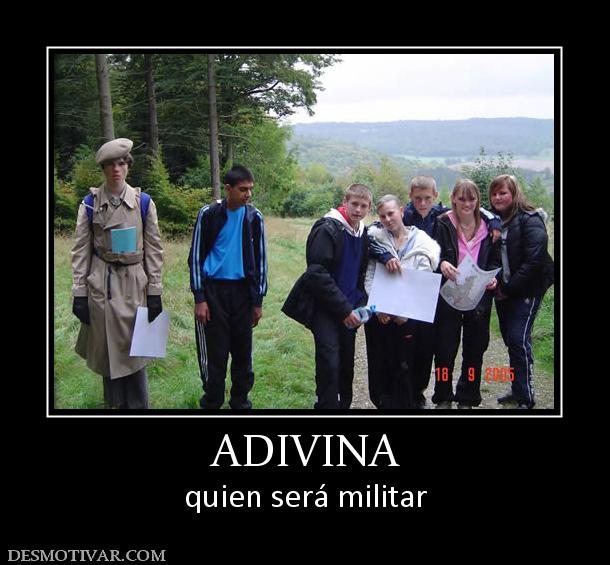 ADIVINA quien será militar