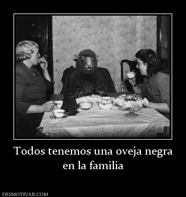 Todos tenemos una oveja negra en la familia