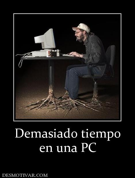 Demasiado tiempo en una PC