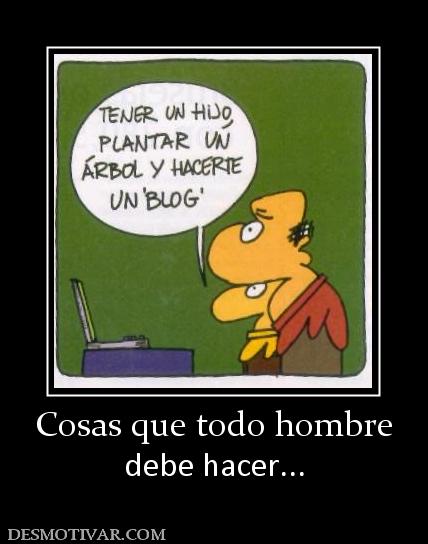 Cosas que todo hombre debe hacer...