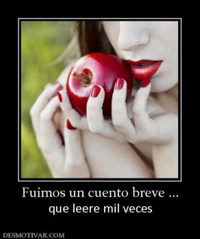 Fuimos un cuento breve ... que leere mil veces