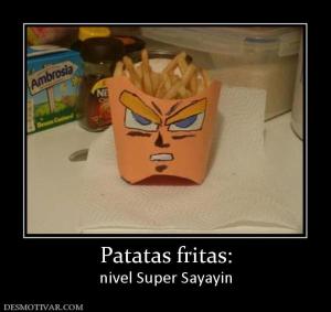 Patatas fritas: nivel Super Sayayin