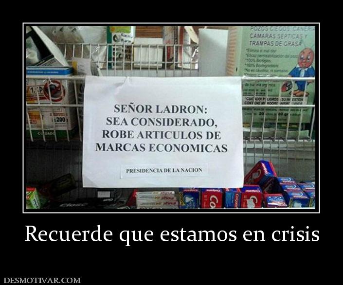 Recuerde que estamos en crisis