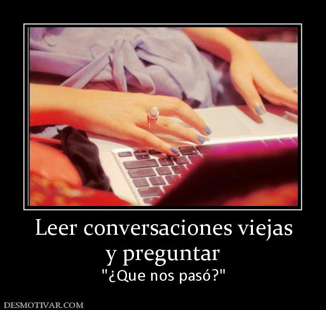 Leer conversaciones viejas y preguntar