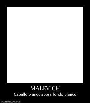 MALEVICH Caballo blanco sobre fondo blanco