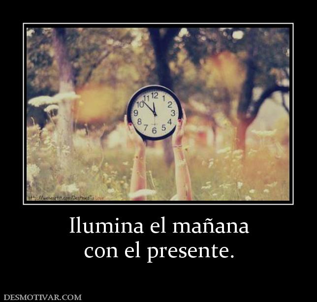 Ilumina el mañana con el presente.