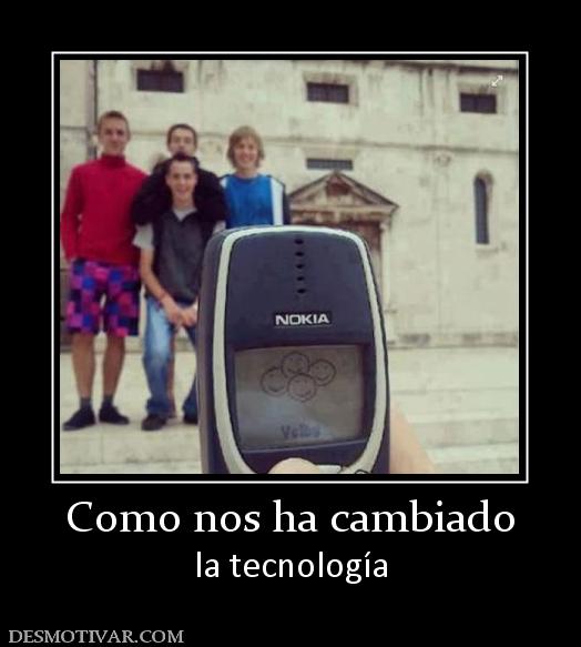 Como nos ha cambiado la tecnología