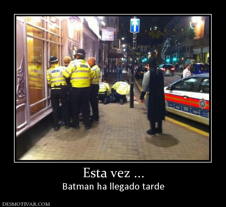 Esta vez ... Batman ha llegado tarde