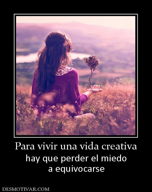 Para vivir una vida creativa hay que perder el miedo a equivocarse