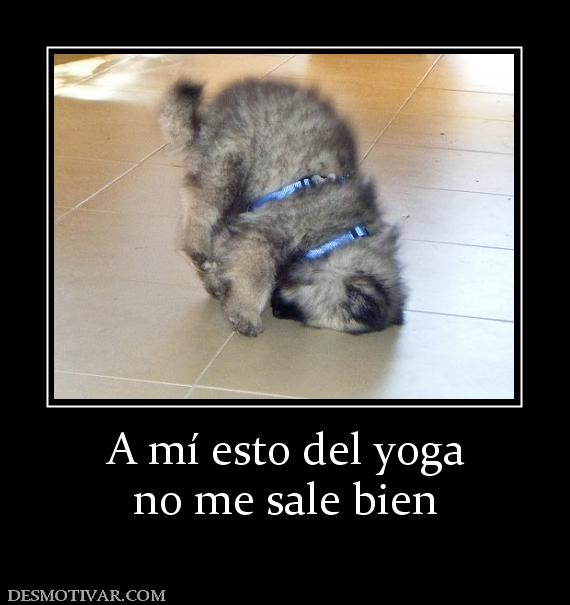 A mí esto del yoga no me sale bien