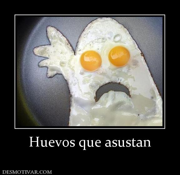 Huevos que asustan