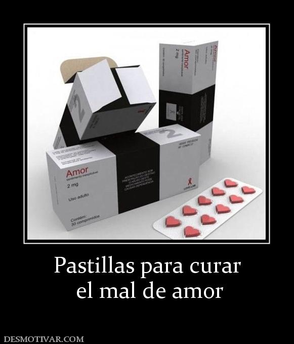 Pastillas para curar  el mal de amor