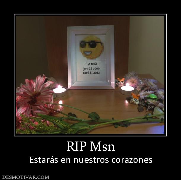 RIP Msn Estarás en nuestros corazones