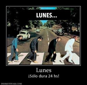 Lunes ¡Sólo dura 24 hs!