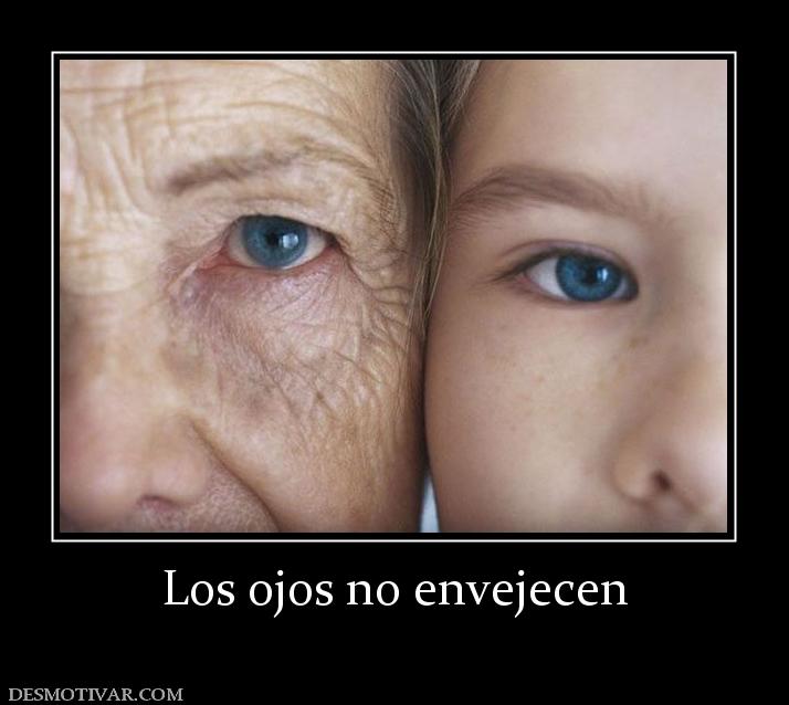 Los ojos no envejecen