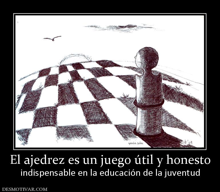 El ajedrez es un juego útil y honesto indispensable en la educación de la juventud